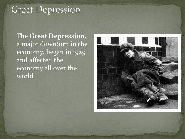 Great Depression The Great Depression, a major downturn in the economy, began in 1929
