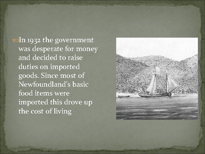  In 1932 the government was desperate for money and decided to raise duties