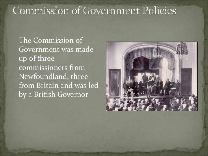 Commission of Government Policies The Commission of Government was made up of three commissioners