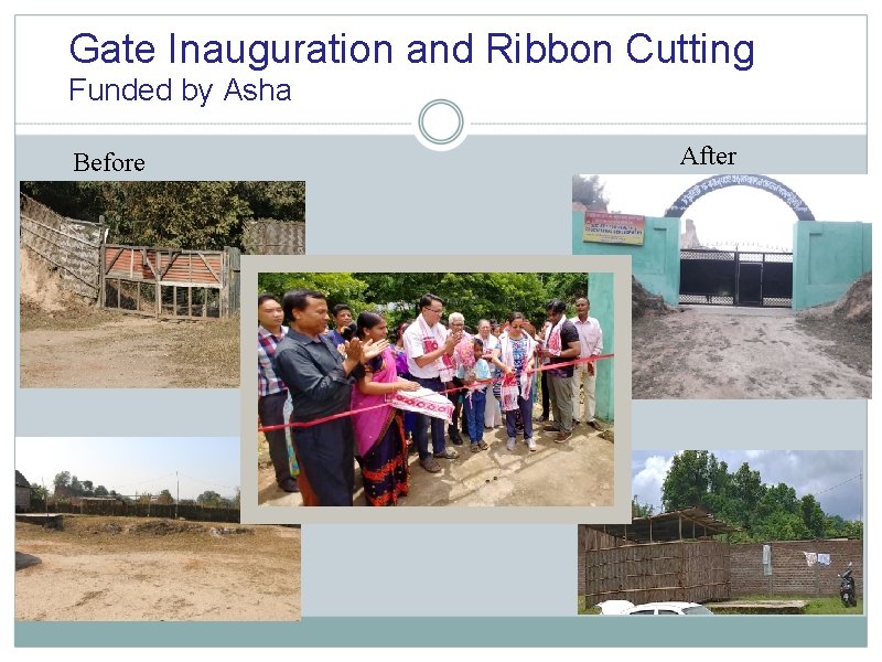 Gate Inauguration and Ribbon Cutting Funded by Asha Before After 