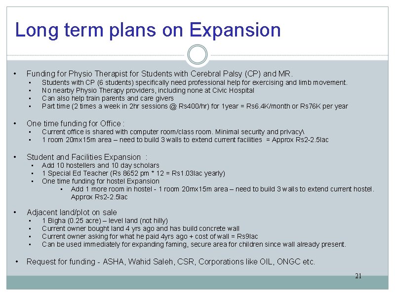 Long term plans on Expansion • Funding for Physio Therapist for Students with Cerebral