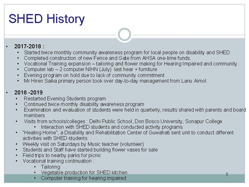 SHED History • 2017 -2018 : • • Started twice monthly community awareness program