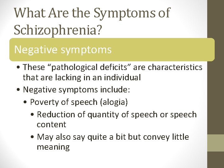 What Are the Symptoms of Schizophrenia? Negative symptoms • These “pathological deficits” are characteristics