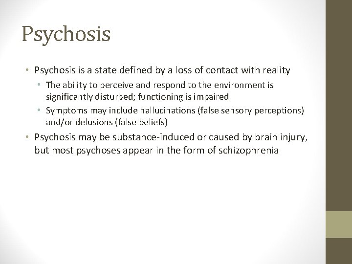 Psychosis • Psychosis is a state defined by a loss of contact with reality