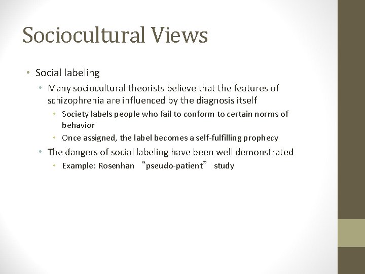 Sociocultural Views • Social labeling • Many sociocultural theorists believe that the features of