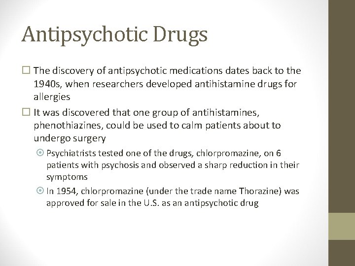 Antipsychotic Drugs The discovery of antipsychotic medications dates back to the 1940 s, when