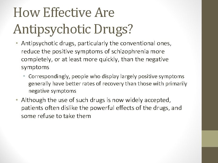 How Effective Are Antipsychotic Drugs? • Antipsychotic drugs, particularly the conventional ones, reduce the