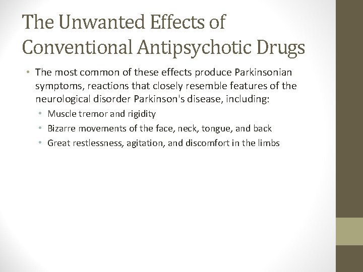 The Unwanted Effects of Conventional Antipsychotic Drugs • The most common of these effects