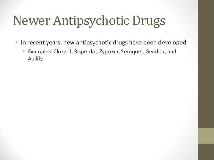 Newer Antipsychotic Drugs • In recent years, new antipsychotic drugs have been developed •
