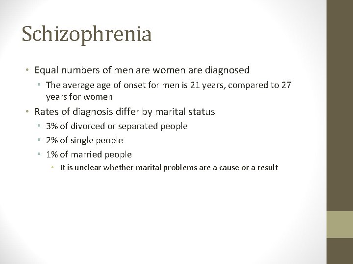 Schizophrenia • Equal numbers of men are women are diagnosed • The average of