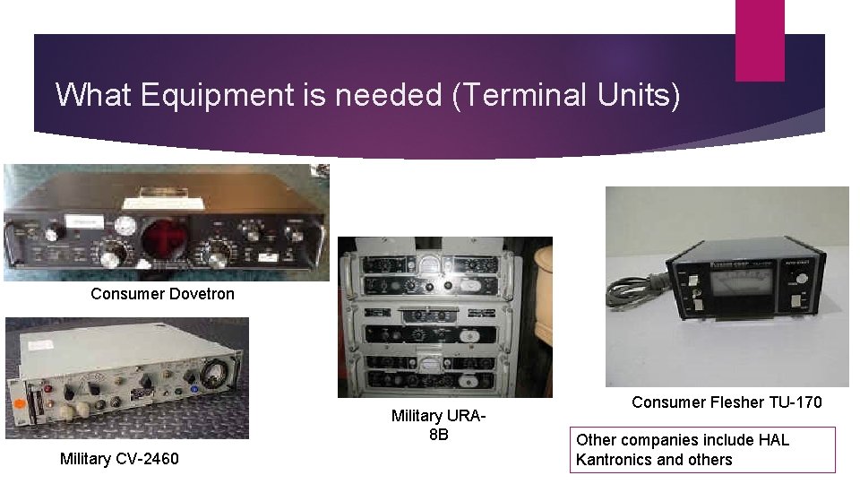 What Equipment is needed (Terminal Units) Consumer Dovetron Military URA 8 B Military CV-2460 What Equipment is needed (Terminal Units) Consumer Dovetron Military URA 8 B Military CV-2460
