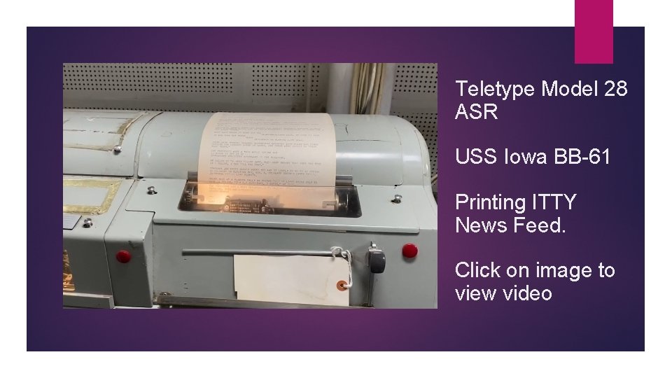 Teletype Model 28 ASR USS Iowa BB-61 Printing ITTY News Feed. Click on image Teletype Model 28 ASR USS Iowa BB-61 Printing ITTY News Feed. Click on image