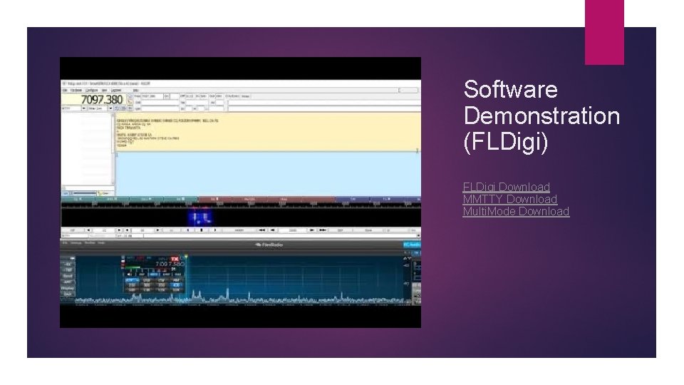 Software Demonstration (FLDigi) FLDigi Download MMTTY Download Multi. Mode Download Software Demonstration (FLDigi) FLDigi Download MMTTY Download Multi. Mode Download