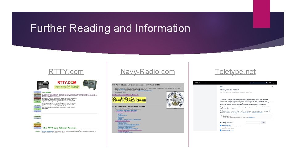 Further Reading and Information RTTY. com Navy-Radio. com Teletype. net Further Reading and Information RTTY. com Navy-Radio. com Teletype. net