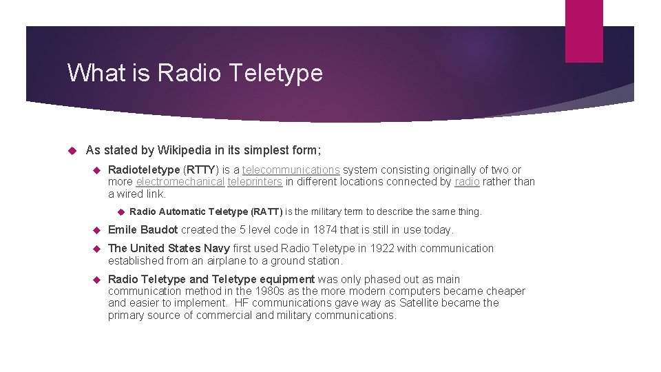 What is Radio Teletype As stated by Wikipedia in its simplest form; Radioteletype (RTTY) What is Radio Teletype As stated by Wikipedia in its simplest form; Radioteletype (RTTY)