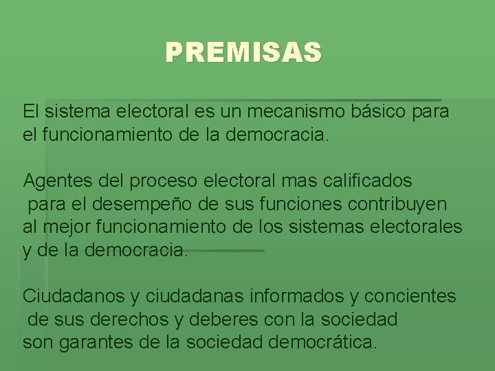 PREMISAS El sistema electoral es un mecanismo básico para el funcionamiento de la democracia.