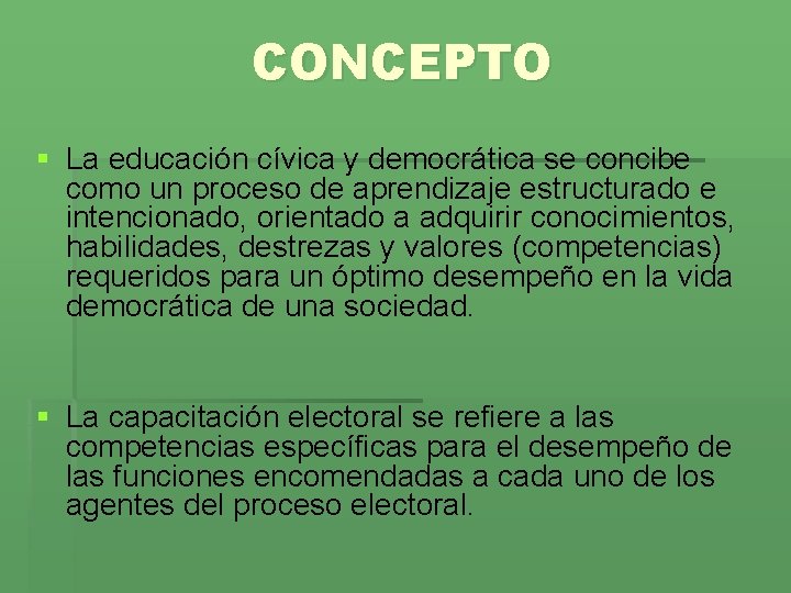 CONCEPTO § La educación cívica y democrática se concibe como un proceso de aprendizaje