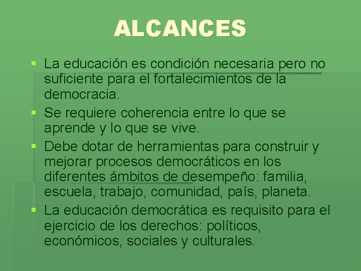 ALCANCES § La educación es condición necesaria pero no suficiente para el fortalecimientos de