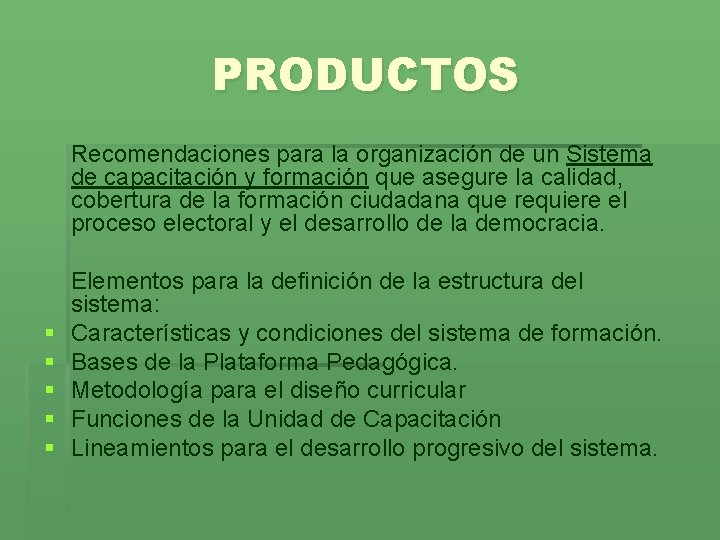 PRODUCTOS Recomendaciones para la organización de un Sistema de capacitación y formación que asegure