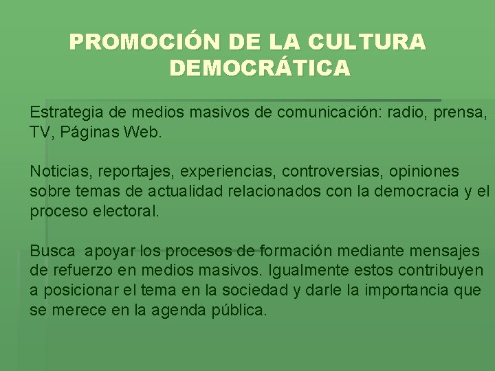 PROMOCIÓN DE LA CULTURA DEMOCRÁTICA Estrategia de medios masivos de comunicación: radio, prensa, TV,