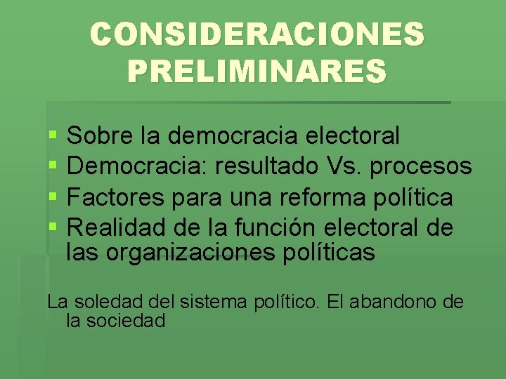 CONSIDERACIONES PRELIMINARES § Sobre la democracia electoral § Democracia: resultado Vs. procesos § Factores