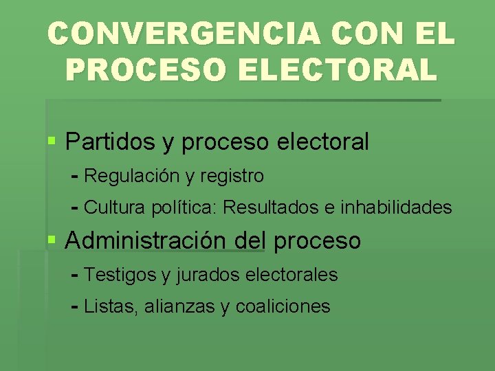 CONVERGENCIA CON EL PROCESO ELECTORAL § Partidos y proceso electoral - Regulación y registro