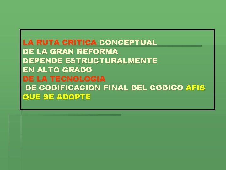 LA RUTA CRITICA CONCEPTUAL DE LA GRAN REFORMA DEPENDE ESTRUCTURALMENTE EN ALTO GRADO DE