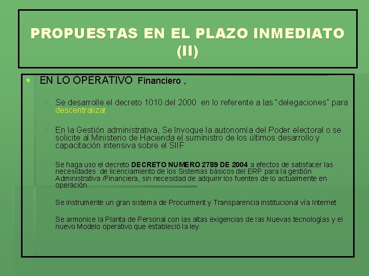 PROPUESTAS EN EL PLAZO INMEDIATO (II) § EN LO OPERATIVO Financiero , § Se