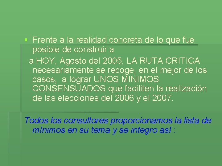 § Frente a la realidad concreta de lo que fue posible de construir a