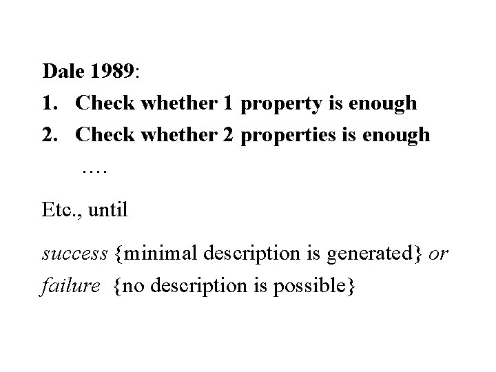 Dale 1989: 1. Check whether 1 property is enough 2. Check whether 2 properties