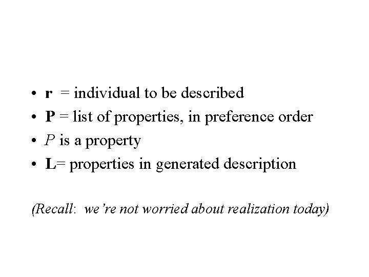  • • r = individual to be described P = list of properties,