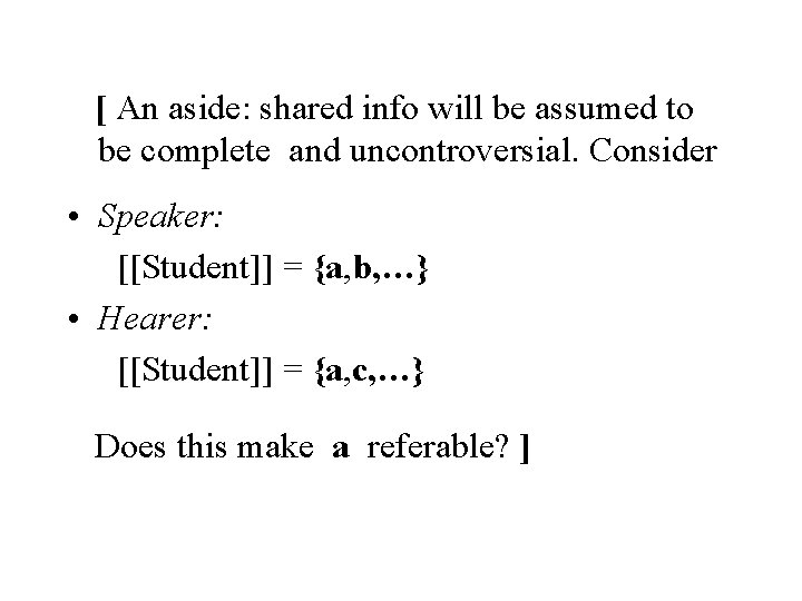 [ An aside: shared info will be assumed to be complete and uncontroversial. Consider