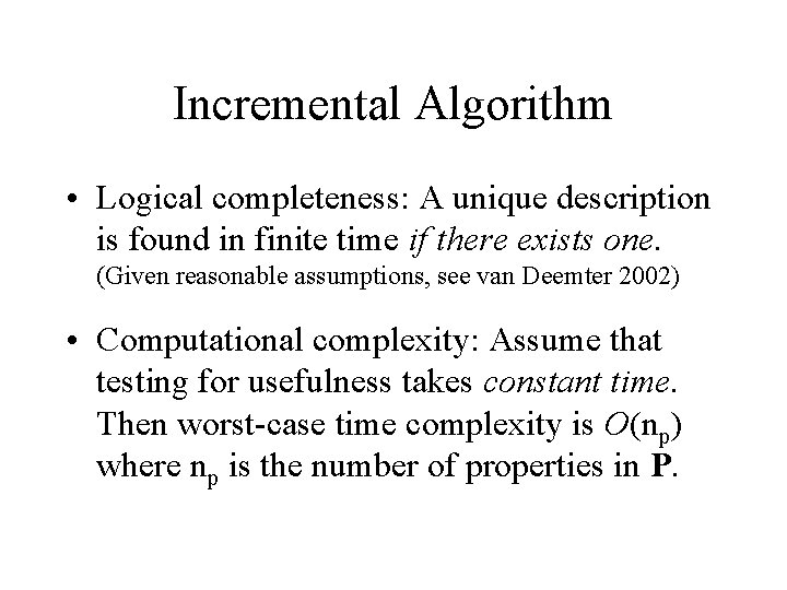 Incremental Algorithm • Logical completeness: A unique description is found in finite time if