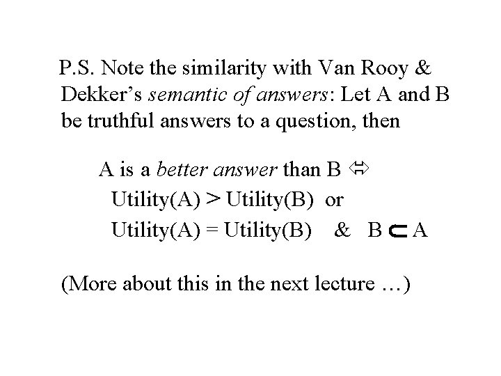 P. S. Note the similarity with Van Rooy & Dekker’s semantic of answers: Let