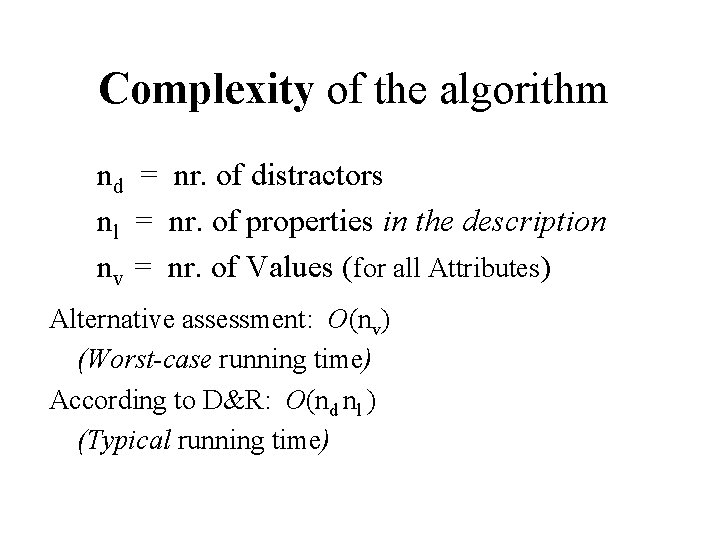 Complexity of the algorithm nd = nr. of distractors nl = nr. of properties