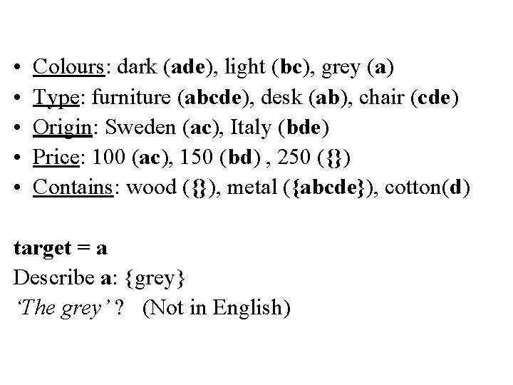  • • • Colours: dark (ade), light (bc), grey (a) Type: furniture (abcde),