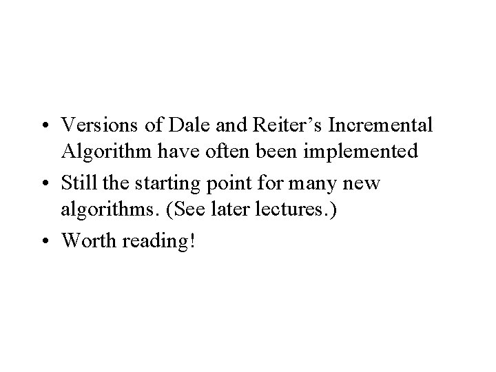  • Versions of Dale and Reiter’s Incremental Algorithm have often been implemented •