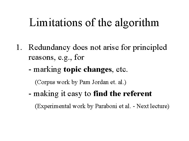 Limitations of the algorithm 1. Redundancy does not arise for principled reasons, e. g.