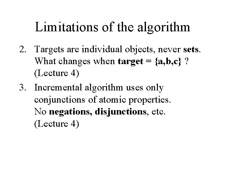 Limitations of the algorithm 2. Targets are individual objects, never sets. What changes when