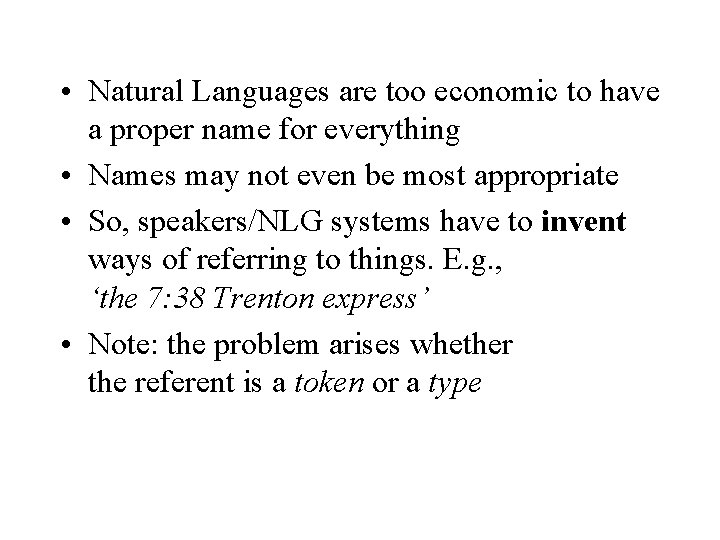  • Natural Languages are too economic to have a proper name for everything