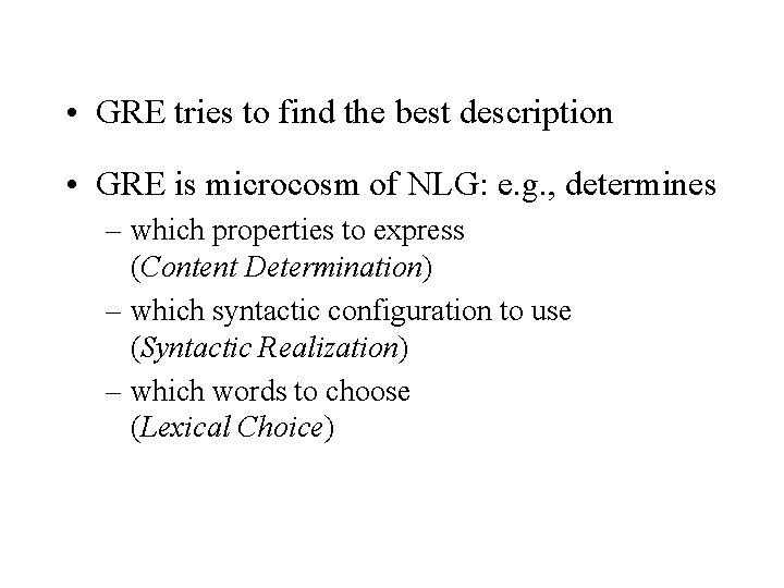  • GRE tries to find the best description • GRE is microcosm of