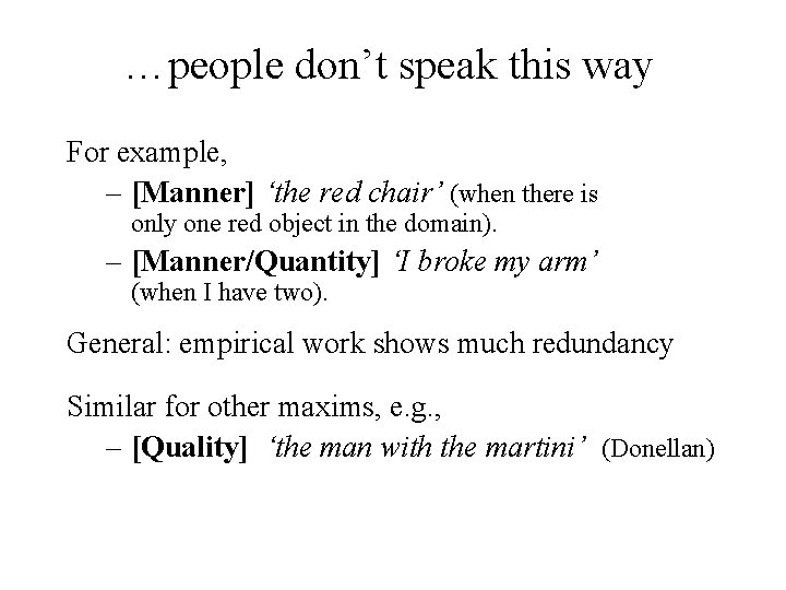 …people don’t speak this way For example, – [Manner] ‘the red chair’ (when there