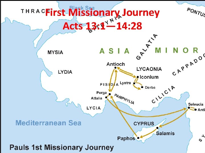First Missionary Journey Acts 13: 1— 14: 28 First Missionary Journey Acts 13: 1— 14: 28