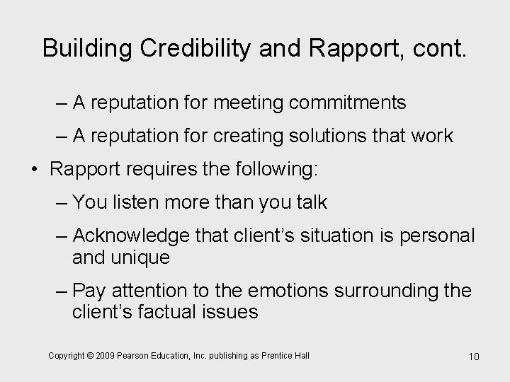 Building Credibility and Rapport, cont. – A reputation for meeting commitments – A reputation