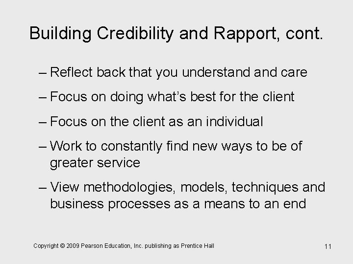 Building Credibility and Rapport, cont. – Reflect back that you understand care – Focus
