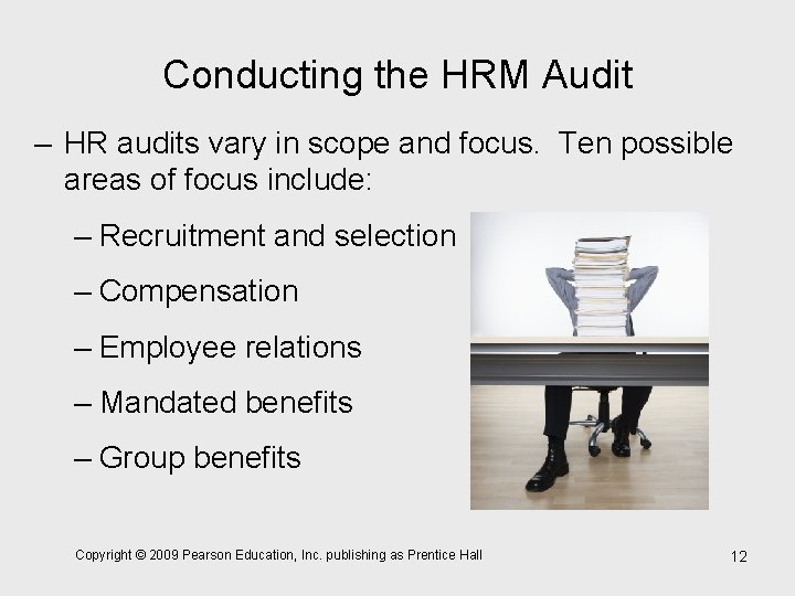 Conducting the HRM Audit – HR audits vary in scope and focus. Ten possible