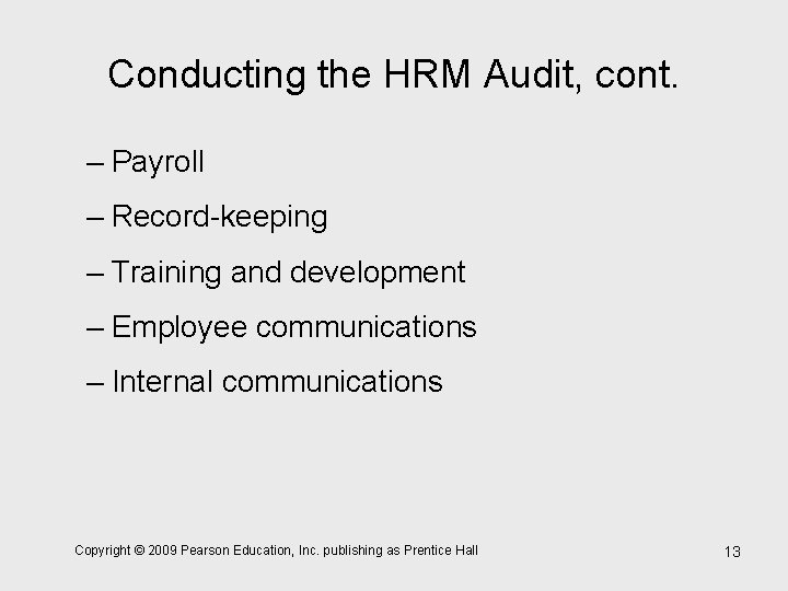 Conducting the HRM Audit, cont. – Payroll – Record-keeping – Training and development –