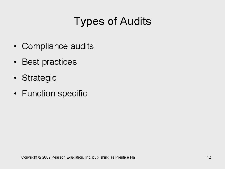 Types of Audits • Compliance audits • Best practices • Strategic • Function specific