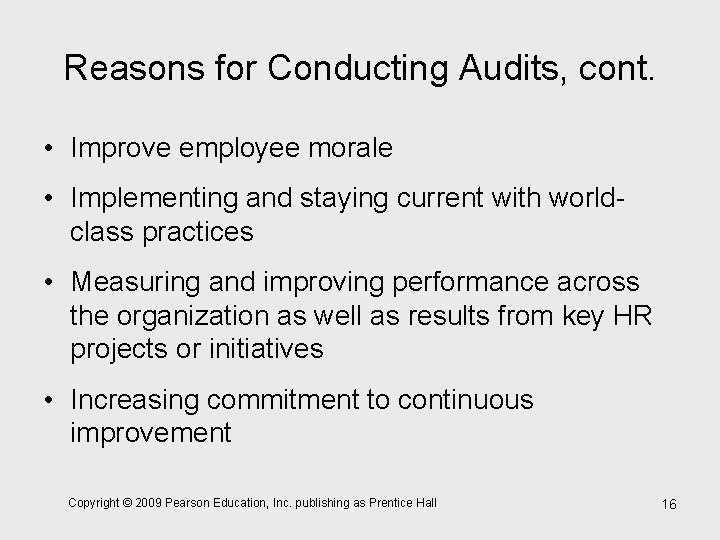Reasons for Conducting Audits, cont. • Improve employee morale • Implementing and staying current