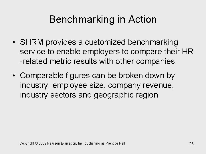 Benchmarking in Action • SHRM provides a customized benchmarking service to enable employers to